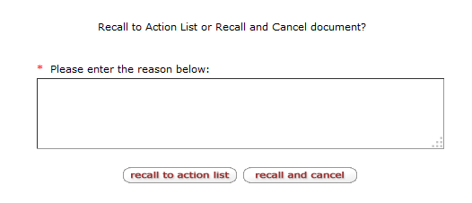 A screen shot of the window that appears when selecting the recall button on an e-doc. The options are: Recall to Action List or Recall and Cancel. An explanation is required.